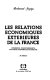 Les relations économiques extérieures de la France : commerce, investissements, politique économique extérieure /