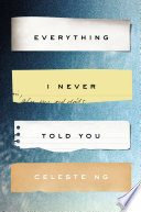 Everything I never told you : a novel /