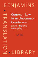 Common law in an uncommon courtroom : judicial interpreting in Hong Kong /