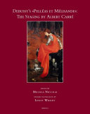 Debussy's Pelléas et Mélisande : the staging by Albert Carré /