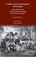 A soldier's story of his regiment (61st Georgia) : and incidentally of the Lawton-Gordon-Evans Brigade, Army of Northern Virginia /