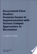 Assessment case studies : common issues in implementation with various campus approaches to resolution /