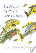 The annual Big Arsenic fishing contest! : a novel /