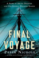 Final voyage : a story of Arctic disaster and one fateful whaling season /