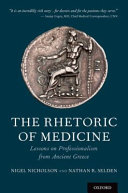 The rhetoric of medicine : lessons on professionalism from ancient Greece /