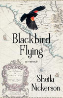 Blackbird flying : a memoir /