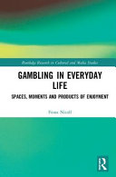 Gambling in everyday life : spaces, moments and products of enjoyment /