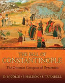 The fall of Constantinople : the Ottoman conquest of Byzantium /
