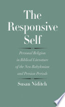 The responsive self : personal religion in Biblical literature of the Neo-Babylonian and Persian periods /