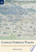 China's foreign places : the foreign presence in China in the treaty port era, 1840-1943 /