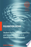 Figuration work : student participation, democracy and university reform in a global knowledge economy /