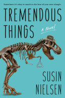 Tremendous things : a novel /