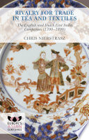 Rivalry for trade in tea and textiles : the English and Dutch East India Companies (1700-1800) /