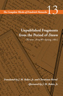 Unpublished fragments from the period of Dawn (winter 1879/80-spring 1881) /