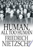 Human, All Too Human : a Book for Free Spirits /