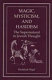 Magic, mysticism, and Hasidism; the supernatural in Jewish thought.