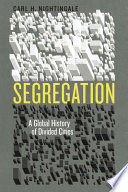 Segregation : a global history of divided cities /