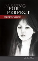 Passing for perfect : college impostors and other model minorities /