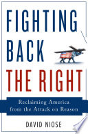 Fighting back the right : reclaiming America from the attack on reason /