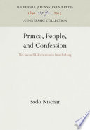 Prince, People, and Confession : The Second Reformation in Brandenburg /