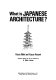 What is Japanese architecture? /