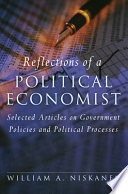 Reflections of a political economist : selected articles on government policies and political processes /