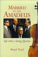 Married to the Amadeus : life with a string quartet /