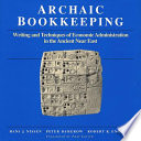 Archaic bookkeeping : early writing and techniques of economic administration in the ancient Near East /