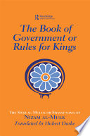 The book of government, or, Rules for kings : the Siyar al-Muluk, or, Siyasat-nama of Nizam al-Mulk /