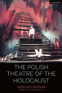 The Polish theatre of the Holocaust /