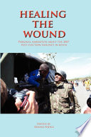 Healing the Wound : Personal Narratives about the 2007 Post-Election Violence in Kenya.
