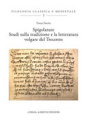 Spigolature : studi sulla tradizione e la letteratura volgare del Trecento /