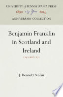 Benjamin Franklin in Scotland and Ireland : 1759 and 1771 /