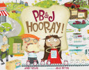 PB & J Hooray! : your sandwich's amazing journey from farm to table /