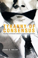 Tyranny of consensus : discourse and dissent in American national security policy /