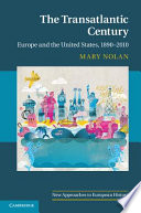 The transatlantic century : Europe and America, 1890-2010 /