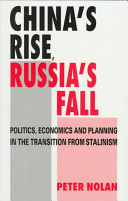 China's rise, Russia's fall : politics, economics, and planning in the transition from Stalinism /