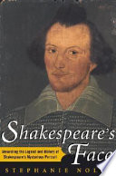 Shakespeare's face : unraveling the legend and history of Shakespeare's mysterious portrait /