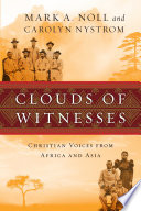 Clouds of witnesses : Christian voices from Africa and Asia /