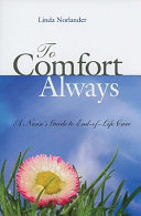 To comfort always : a nurse's guide to end-of-life care /