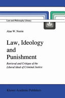 Law, ideology, and punishment : retrieval and critique of the liberal ideal of criminal justice /