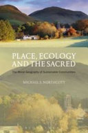 Place, ecology and the sacred : the moral geography of sustainable communities /
