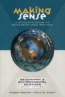 Making sense : a student's guide to research and writing : geography & environmental studies /
