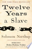 Twelve years a slave : narrative of Solomon Northup, a citizen of New-York, kidnapped in Washington City in 1841, and rescued in 1853