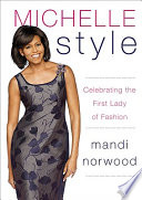 Michelle style : celebrating the first lady of fashion /