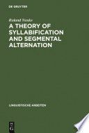 A theory of syllabification and segmental alternation : with studies on the phonology of French, German, Tonkawa and Yawelmani /