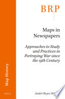 MAPS IN NEWSPAPERS : approaches of study and practices in portraying war since 19th century.
