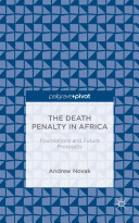 The death penalty in Africa : foundations and future prospects /