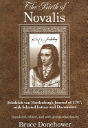 The birth of Novalis : Friedrich von Hardenberg's journal of 1797, with selected letters and documents /