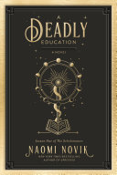 A deadly education : a novel /